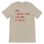 Trendy My Favorite Color Is Fall Tee - High-Quality Unisex Autumn Tops