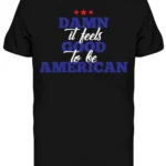 Damn It's Good To Be American Men's T-shirt - Celebrate Your Patriotism in Style!