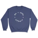 Shop the Do Unto Others Sweatshirt - High Quality Unisex Fit | USA Made
