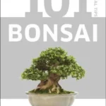 101 Essential Tips for Bonsai: Easy-to-Grasp Guide by Harry Tomlinson | ISBN: 9780241408599