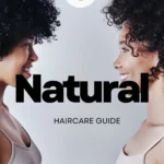 The Ultimate Natural Haircare Guide: Master Your Curls, Coils, and Kinks | Expert Tips & Techniques